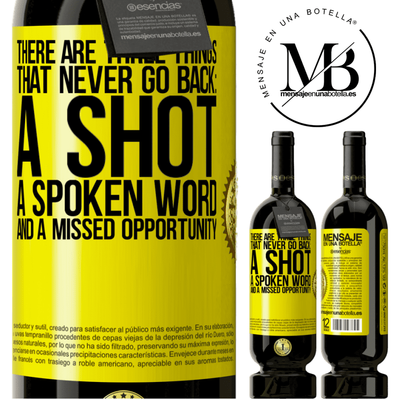 29,95 € Free Shipping | Red Wine Premium Edition MBS® Reserva There are three things that never go back: a shot, a spoken word and a missed opportunity Yellow Label. Customizable label Reserva 12 Months Harvest 2014 Tempranillo