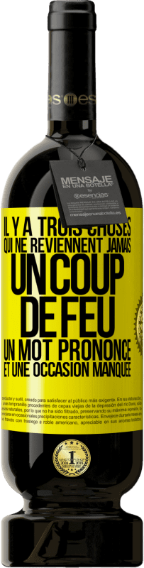 49,95 € | Vin rouge Édition Premium MBS® Réserve Il y a trois choses qui ne reviennent jamais: un coup de feu, un mot prononcé et une occasion manquée Étiquette Jaune. Étiquette personnalisable Réserve 12 Mois Récolte 2015 Tempranillo