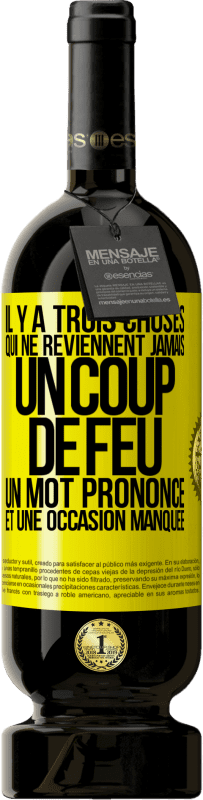 «Il y a trois choses qui ne reviennent jamais: un coup de feu, un mot prononcé et une occasion manquée» Édition Premium MBS® Réserve