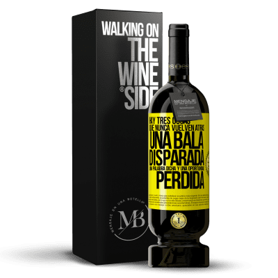 «Hay tres cosas que nunca vuelven atrás: una bala disparada, una palabra dicha y una oportunidad perdida» Edición Premium MBS® Reserva