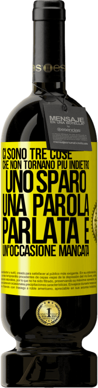 «Ci sono tre cose che non tornano più indietro: uno sparo, una parola parlata e un'occasione mancata» Edizione Premium MBS® Riserva