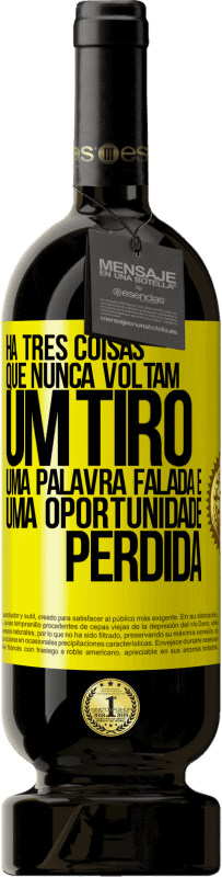 «Há três coisas que nunca voltam: um tiro, uma palavra falada e uma oportunidade perdida» Edição Premium MBS® Reserva