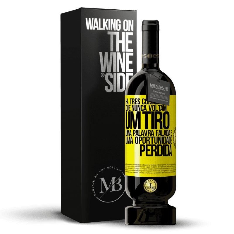 49,95 € Envio grátis | Vinho tinto Edição Premium MBS® Reserva Há três coisas que nunca voltam: um tiro, uma palavra falada e uma oportunidade perdida Etiqueta Amarela. Etiqueta personalizável Reserva 12 Meses Colheita 2015 Tempranillo