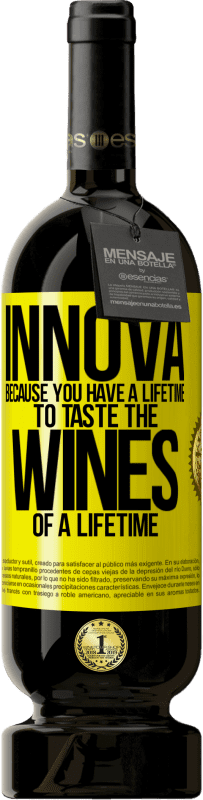 49,95 € | 赤ワイン プレミアム版 MBS® 予約する Innova、一生のワインを味わう一生があるから 黄色のラベル. カスタマイズ可能なラベル 予約する 12 月 収穫 2014 Tempranillo