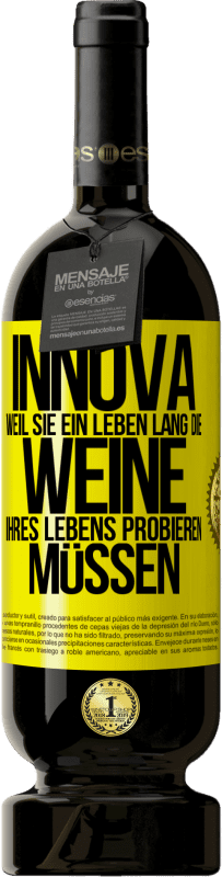 49,95 € | Rotwein Premium Ausgabe MBS® Reserve Innova, weil Sie ein Leben lang die Weine Ihres Lebens probieren müssen Gelbes Etikett. Anpassbares Etikett Reserve 12 Monate Ernte 2015 Tempranillo