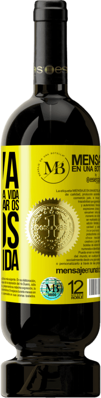 «Innova, porque você tem uma vida inteira para provar os vinhos de uma vida» Edição Premium MBS® Reserva