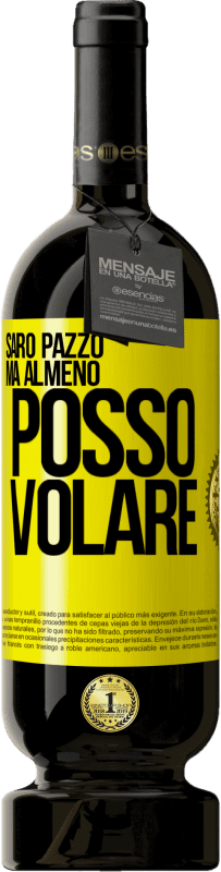 Spedizione Gratuita | Vino rosso Edizione Premium MBS® Riserva Sarò pazzo, ma almeno posso volare Etichetta Gialla. Etichetta personalizzabile Riserva 12 Mesi Raccogliere 2015 Tempranillo