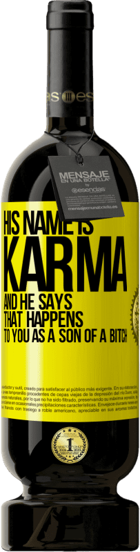 免费送货 | 红酒 高级版 MBS® 预订 他的名字叫业力(Karma),他说:“作为as子,你会发生这种情况” 黄色标签. 可自定义的标签 预订 12 个月 收成 2016 Tempranillo