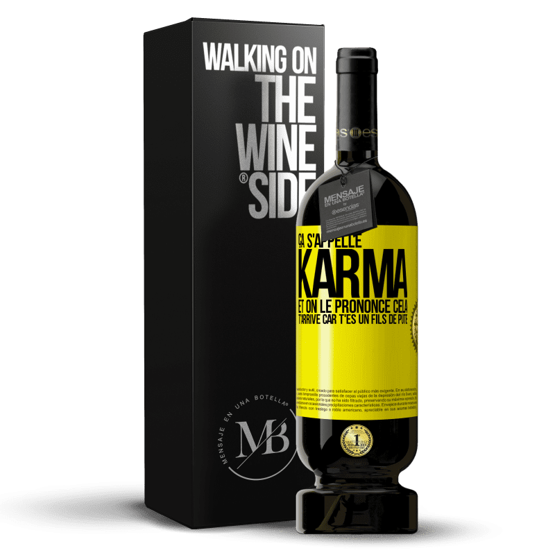 49,95 € Envoi gratuit | Vin rouge Édition Premium MBS® Réserve Ça s'appelle Karma et on le prononce Cela t'arrive car t'es un fils de pute Étiquette Jaune. Étiquette personnalisable Réserve 12 Mois Récolte 2014 Tempranillo