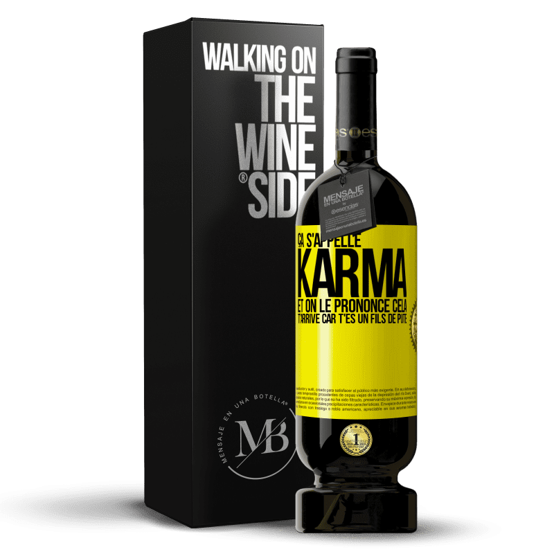 49,95 € Envoi gratuit | Vin rouge Édition Premium MBS® Réserve Ça s'appelle Karma et on le prononce Cela t'arrive car t'es un fils de pute Étiquette Jaune. Étiquette personnalisable Réserve 12 Mois Récolte 2015 Tempranillo