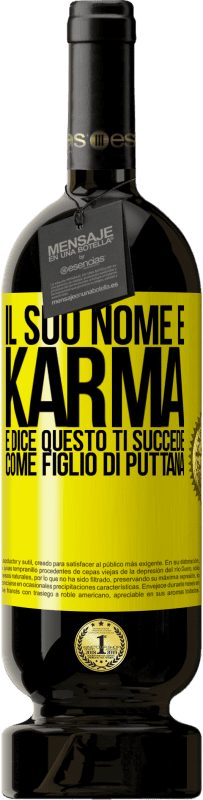 Spedizione Gratuita | Vino rosso Edizione Premium MBS® Riserva Il suo nome è Karma e dice Questo ti succede come figlio di puttana Etichetta Gialla. Etichetta personalizzabile Riserva 12 Mesi Raccogliere 2014 Tempranillo