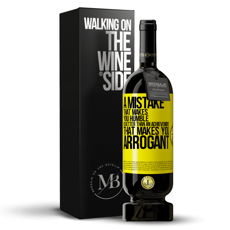 49,95 € Free Shipping | Red Wine Premium Edition MBS® Reserve A mistake that makes you humble is better than an achievement that makes you arrogant Yellow Label. Customizable label Reserve 12 Months Harvest 2015 Tempranillo