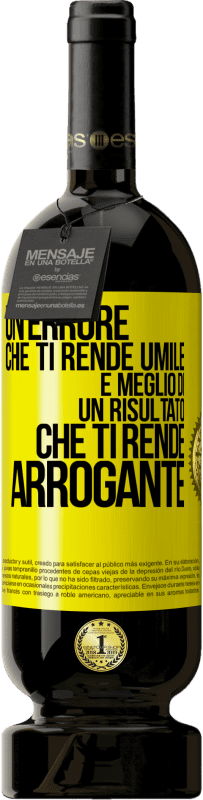 49,95 € | Vino rosso Edizione Premium MBS® Riserva Un errore che ti rende umile è meglio di un risultato che ti rende arrogante Etichetta Gialla. Etichetta personalizzabile Riserva 12 Mesi Raccogliere 2015 Tempranillo