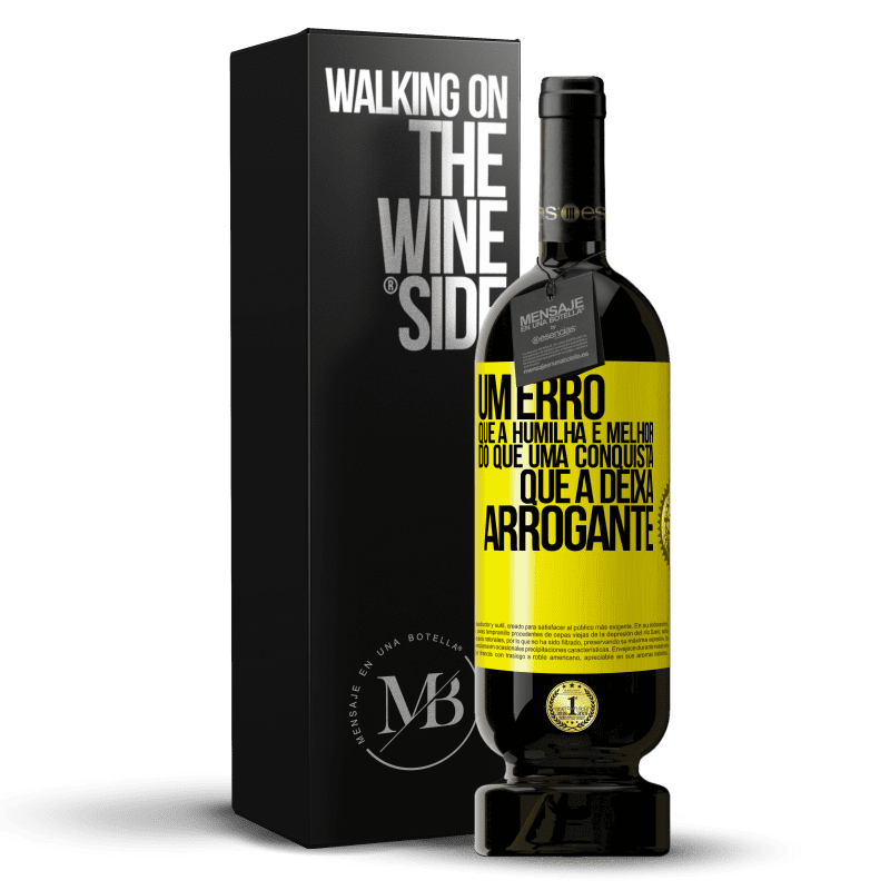 49,95 € Envio grátis | Vinho tinto Edição Premium MBS® Reserva Um erro que a humilha é melhor do que uma conquista que a deixa arrogante Etiqueta Amarela. Etiqueta personalizável Reserva 12 Meses Colheita 2015 Tempranillo