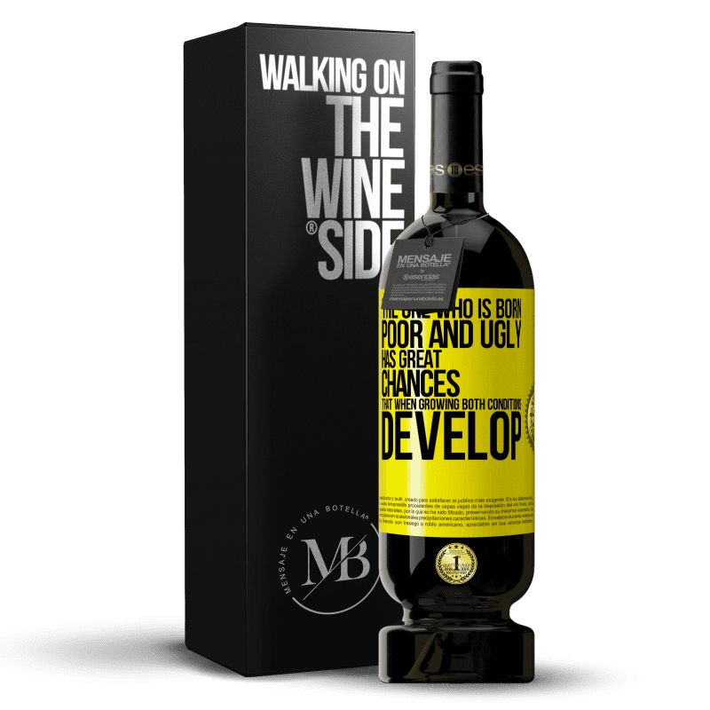 49,95 € Free Shipping | Red Wine Premium Edition MBS® Reserve The one who is born poor and ugly, has great chances that when growing ... both conditions develop Yellow Label. Customizable label Reserve 12 Months Harvest 2015 Tempranillo