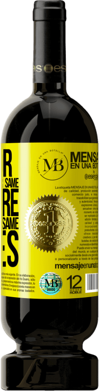 39,95 € | Red Wine Premium Edition MBS® Reserva Look for someone with your same desire, not with your same tastes Yellow Label. Customizable label Reserva 12 Months Harvest 2015 Tempranillo