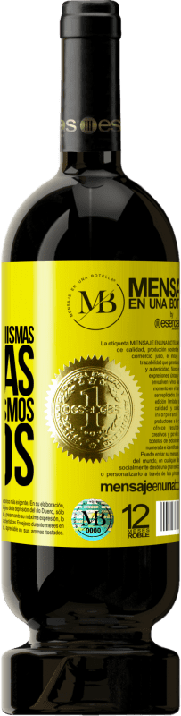 «Busca a alguien con tus mismas ganas, no con tus mismos gustos» Edición Premium MBS® Reserva