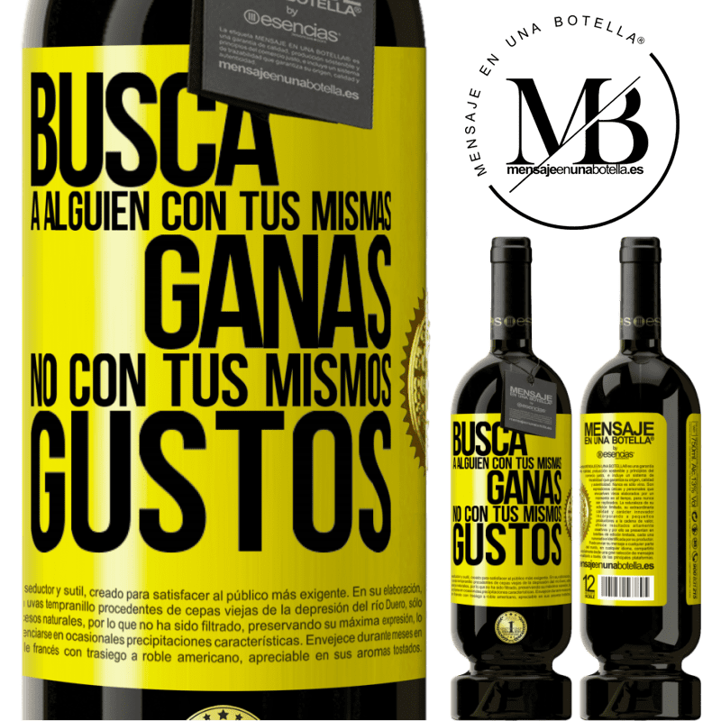 49,95 € Envío gratis | Vino Tinto Edición Premium MBS® Reserva Busca a alguien con tus mismas ganas, no con tus mismos gustos Etiqueta Amarilla. Etiqueta personalizable Reserva 12 Meses Cosecha 2015 Tempranillo