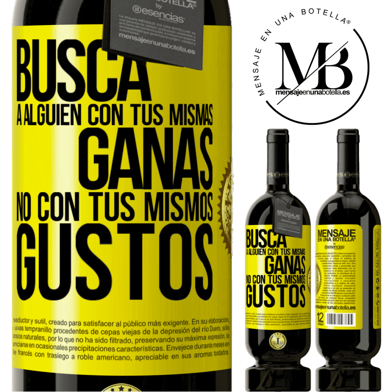 49,95 € Envío gratis | Vino Tinto Edición Premium MBS® Reserva Busca a alguien con tus mismas ganas, no con tus mismos gustos Etiqueta Amarilla. Etiqueta personalizable Reserva 12 Meses Cosecha 2016 Tempranillo