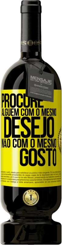 49,95 € | Vinho tinto Edição Premium MBS® Reserva Procure alguém com o mesmo desejo, não com o mesmo gosto Etiqueta Amarela. Etiqueta personalizável Reserva 12 Meses Colheita 2016 Tempranillo