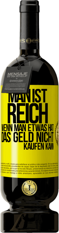 Kostenloser Versand | Rotwein Premium Ausgabe MBS® Reserve Man ist reich, wenn man etwas hat, das Geld nicht kaufen kann Gelbes Etikett. Anpassbares Etikett Reserve 12 Monate Ernte 2016 Tempranillo