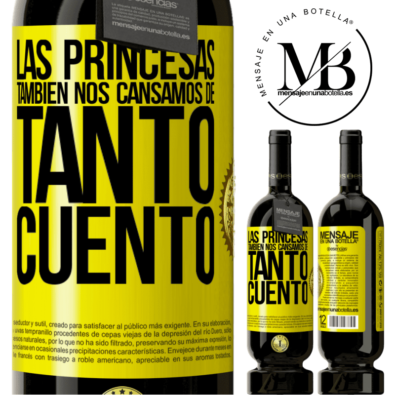 49,95 € Envío gratis | Vino Tinto Edición Premium MBS® Reserva Las princesas también nos cansamos de tanto cuento Etiqueta Amarilla. Etiqueta personalizable Reserva 12 Meses Cosecha 2014 Tempranillo