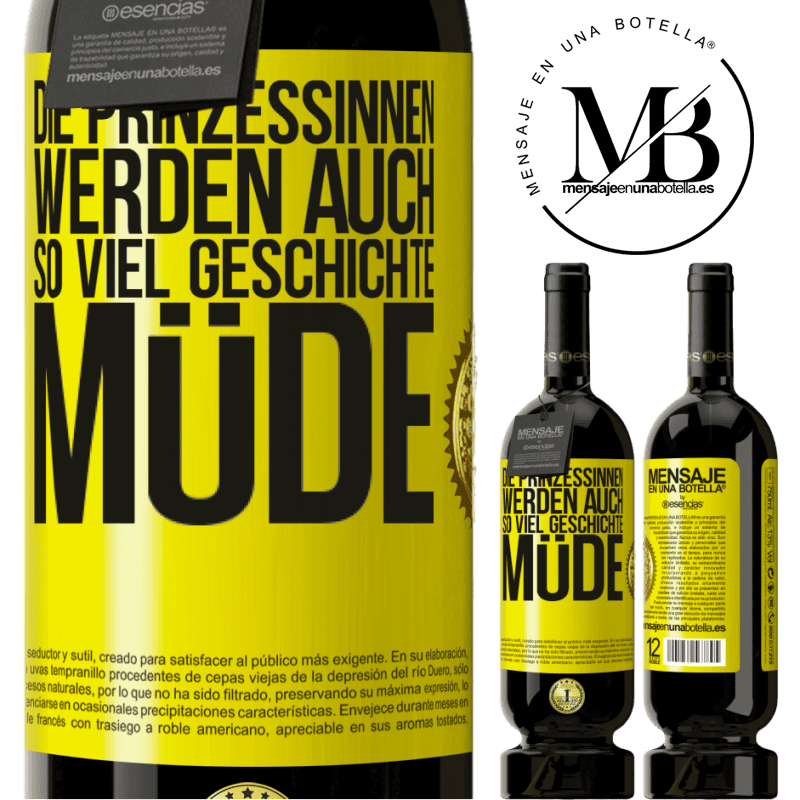 49,95 € Kostenloser Versand | Rotwein Premium Ausgabe MBS® Reserve Die Prinzessinnen werden auch so viel Geschichte müde Gelbes Etikett. Anpassbares Etikett Reserve 12 Monate Ernte 2014 Tempranillo