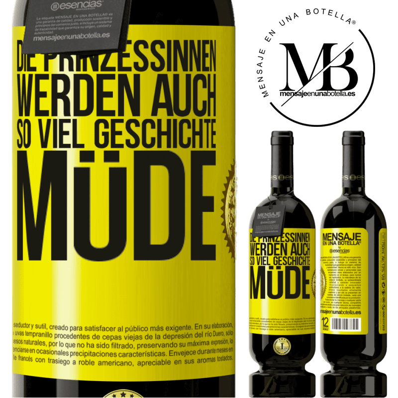 49,95 € Kostenloser Versand | Rotwein Premium Ausgabe MBS® Reserve Die Prinzessinnen werden auch so viel Geschichte müde Gelbes Etikett. Anpassbares Etikett Reserve 12 Monate Ernte 2016 Tempranillo