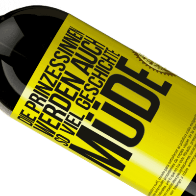 Einzigartige und Persönliche Ausdrücke. «Die Prinzessinnen werden auch so viel Geschichte müde» Premium Ausgabe MBS® Reserve