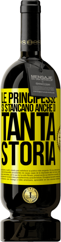 Spedizione Gratuita | Vino rosso Edizione Premium MBS® Riserva Le principesse si stancano anche di tanta storia Etichetta Gialla. Etichetta personalizzabile Riserva 12 Mesi Raccogliere 2015 Tempranillo