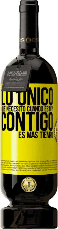 «Lo único que necesito cuando estoy contigo es más tiempo» Edición Premium MBS® Reserva