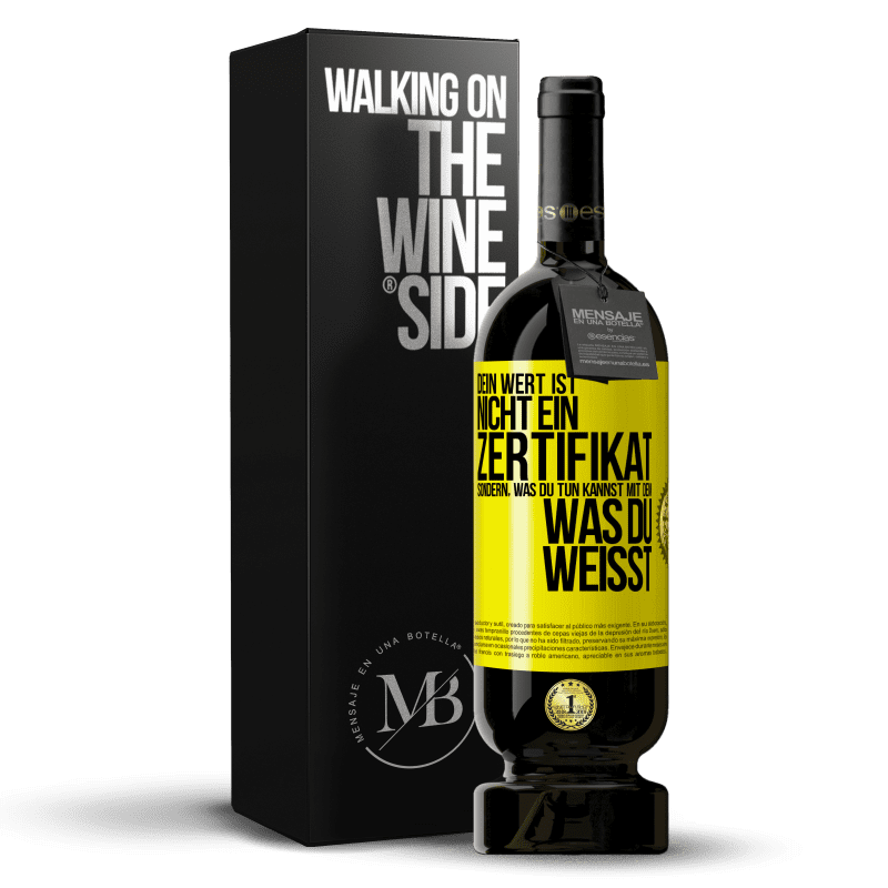 49,95 € Kostenloser Versand | Rotwein Premium Ausgabe MBS® Reserve Dein Wert ist nicht ein Zertifikat, sondern, was du tun kannst mit dem, was du weißt Gelbes Etikett. Anpassbares Etikett Reserve 12 Monate Ernte 2016 Tempranillo