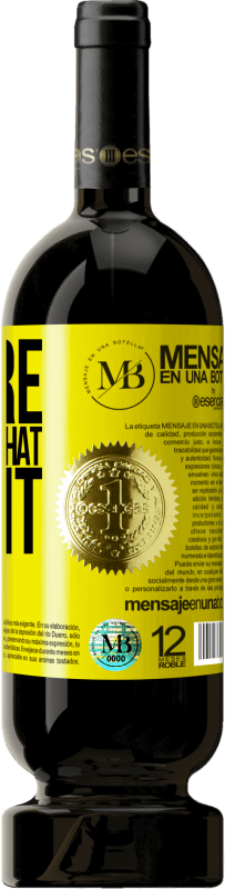 «You're the wine that I want» Édition Premium MBS® Réserve