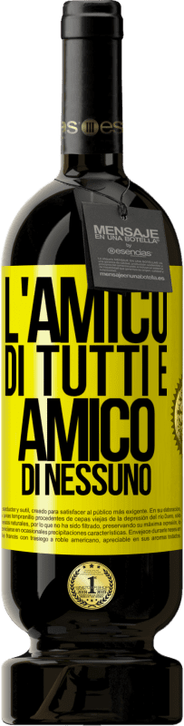 Spedizione Gratuita | Vino rosso Edizione Premium MBS® Riserva L'amico di tutti è amico di nessuno Etichetta Gialla. Etichetta personalizzabile Riserva 12 Mesi Raccogliere 2014 Tempranillo