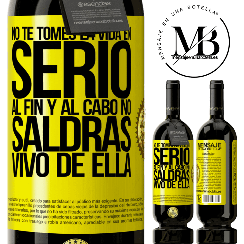 39,95 € Envoi gratuit | Vin rouge Édition Premium MBS® Reserva Ne prenez pas la vie au sérieux, après tout, vous n'en sortirez pas vivant Étiquette Jaune. Étiquette personnalisable Reserva 12 Mois Récolte 2015 Tempranillo