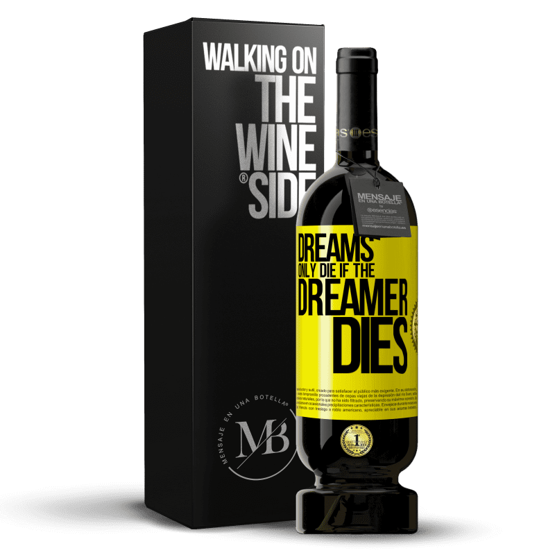 49,95 € Free Shipping | Red Wine Premium Edition MBS® Reserve Dreams only die if the dreamer dies Yellow Label. Customizable label Reserve 12 Months Harvest 2014 Tempranillo