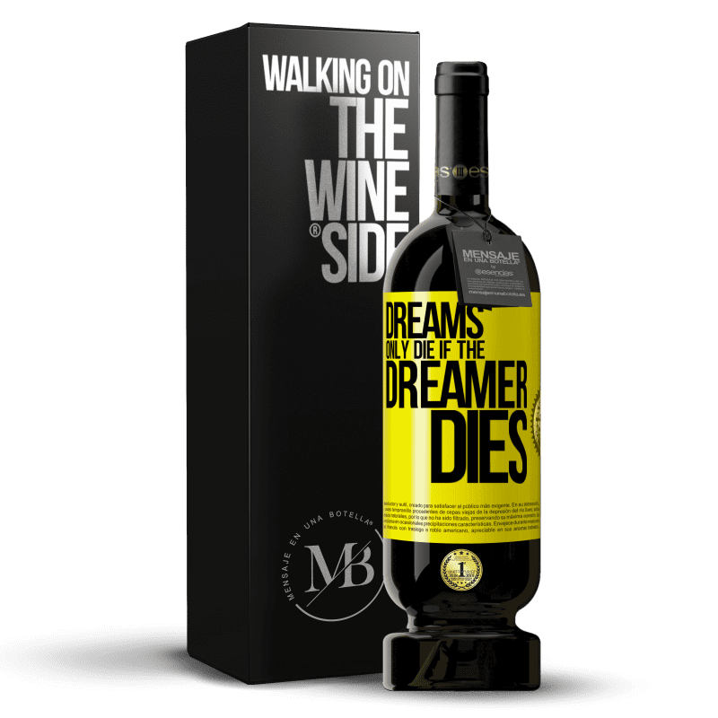 49,95 € Free Shipping | Red Wine Premium Edition MBS® Reserve Dreams only die if the dreamer dies Yellow Label. Customizable label Reserve 12 Months Harvest 2015 Tempranillo