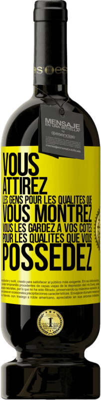 49,95 € | Vin rouge Édition Premium MBS® Réserve Vous attirez les gens pour les qualités que vous montrez. Vous les gardez à vos côtés pour les qualités que vous possédez Étiquette Jaune. Étiquette personnalisable Réserve 12 Mois Récolte 2014 Tempranillo