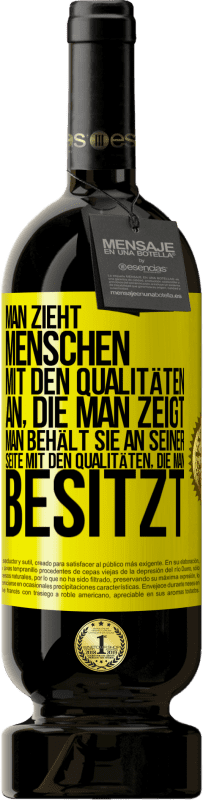 «Man zieht Menschen mit den Qualitäten an, die man zeigt. Man behält sie an seiner Seite mit den Qualitäten, die man besitzt» Premium Ausgabe MBS® Reserve