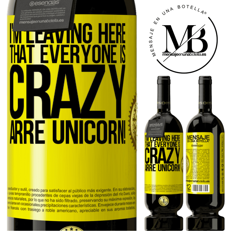 29,95 € Free Shipping | Red Wine Premium Edition MBS® Reserva I'm leaving here that everyone is crazy. Arre unicorn! Yellow Label. Customizable label Reserva 12 Months Harvest 2014 Tempranillo