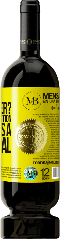 «We know each other? It is not a question, it is a proposal» Premium Edition MBS® Reserva