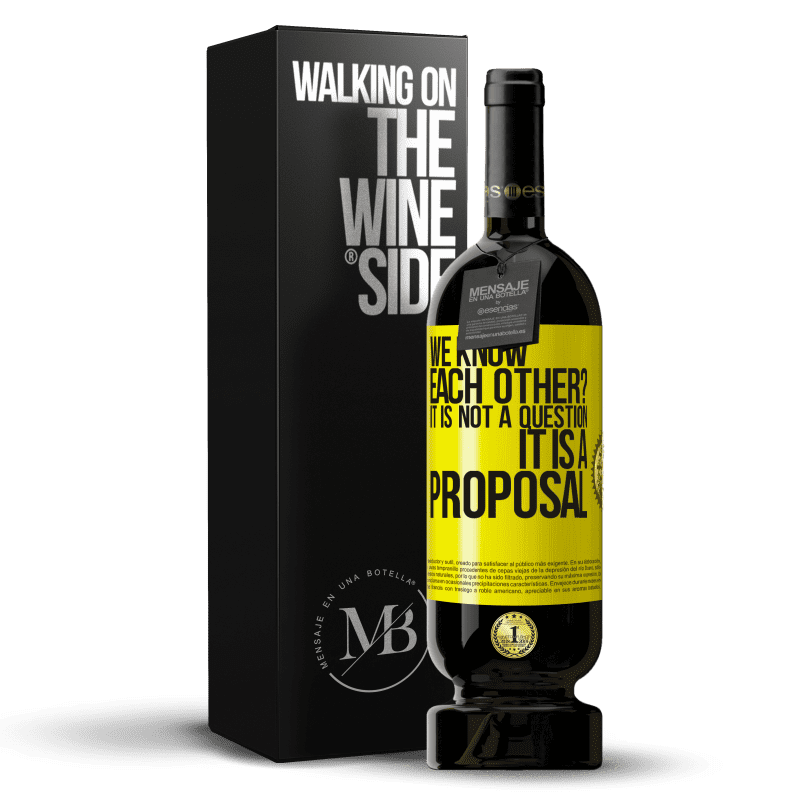 49,95 € | Red Wine Premium Edition MBS® Reserve We know each other? It is not a question, it is a proposal Yellow Label. Customizable label Reserve 12 Months Harvest 2014 Tempranillo