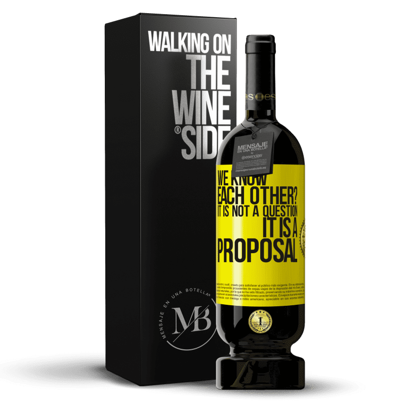 49,95 € Free Shipping | Red Wine Premium Edition MBS® Reserve We know each other? It is not a question, it is a proposal Yellow Label. Customizable label Reserve 12 Months Harvest 2015 Tempranillo