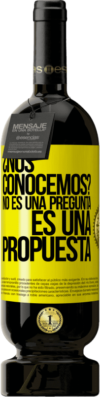 49,95 € | Vino Tinto Edición Premium MBS® Reserva ¿Nos conocemos? No es una pregunta, es una propuesta Etiqueta Amarilla. Etiqueta personalizable Reserva 12 Meses Cosecha 2016 Tempranillo