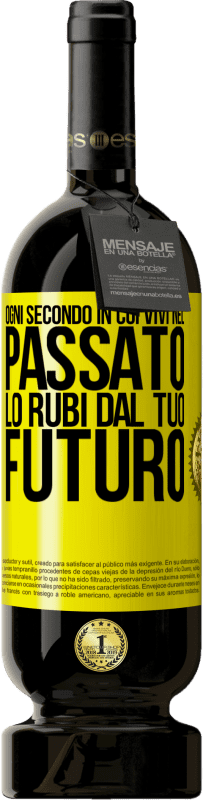 49,95 € Spedizione Gratuita | Vino rosso Edizione Premium MBS® Riserva Ogni secondo in cui vivi nel passato, lo rubi dal tuo futuro Etichetta Gialla. Etichetta personalizzabile Riserva 12 Mesi Raccogliere 2016 Tempranillo