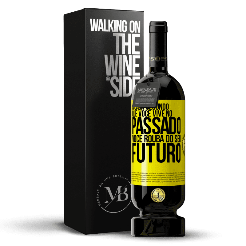 49,95 € Envio grátis | Vinho tinto Edição Premium MBS® Reserva A cada segundo que você vive no passado, você rouba do seu futuro Etiqueta Amarela. Etiqueta personalizável Reserva 12 Meses Colheita 2015 Tempranillo