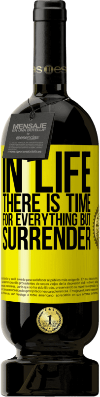 49,95 € Free Shipping | Red Wine Premium Edition MBS® Reserve In life there is time for everything but surrender Yellow Label. Customizable label Reserve 12 Months Harvest 2016 Tempranillo
