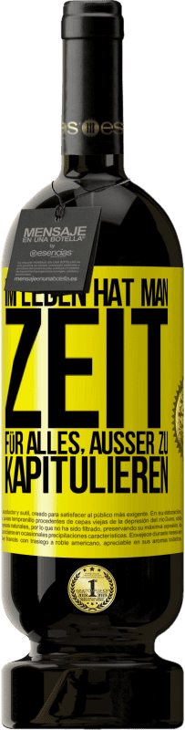 49,95 € | Rotwein Premium Ausgabe MBS® Reserve Im Leben hat man Zeit für alles, außer zu kapitulieren Gelbes Etikett. Anpassbares Etikett Reserve 12 Monate Ernte 2016 Tempranillo