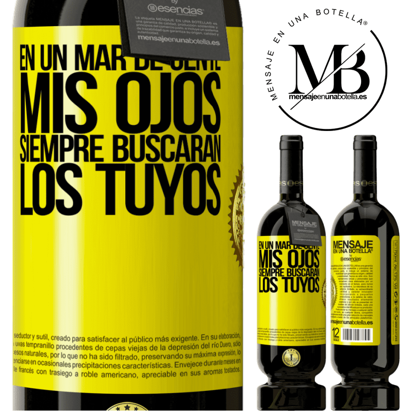 39,95 € Envoi gratuit | Vin rouge Édition Premium MBS® Reserva Dans une mer de gens, mes yeux chercheront toujours les vôtres Étiquette Jaune. Étiquette personnalisable Reserva 12 Mois Récolte 2015 Tempranillo