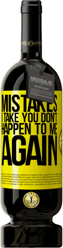 49,95 € Free Shipping | Red Wine Premium Edition MBS® Reserve Mistakes I take you don't happen to me again Yellow Label. Customizable label Reserve 12 Months Harvest 2015 Tempranillo